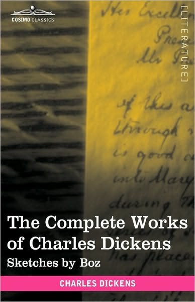 Cover for Charles Dickens · The Complete Works of Charles Dickens (in 30 Volumes, Illustrated): Sketches by Boz (Hardcover Book) [Ill edition] (2009)