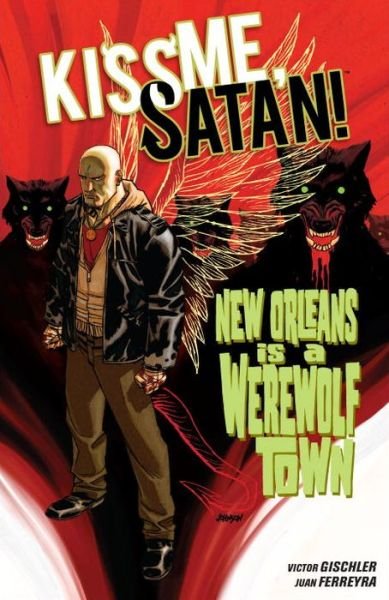 Cover for Victor Gischler · Kiss Me, Satan!: New Orleans is a Werewolf Town (Paperback Bog) (2014)