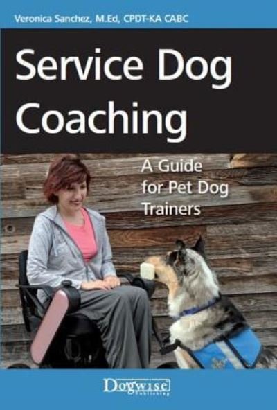 Cover for Veronica Sanchez · Service Dog Coaching : A Guide for Pet Dog Trainers (Paperback Book) (2019)