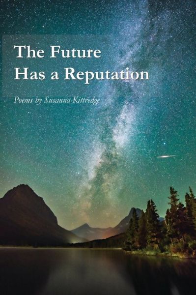 Future Has a Reputation - Susanna Kittredge - Books - WordTech Communications LLC - 9781625493361 - January 3, 2020