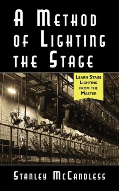 Cover for Stanley McCandless · A Method of Lighting the Stage 4th Edition (Pocketbok) [Restored Reprint edition] (2020)