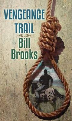 Cover for Bill Brooks · Vengeance Trail (Hardcover Book) (2015)