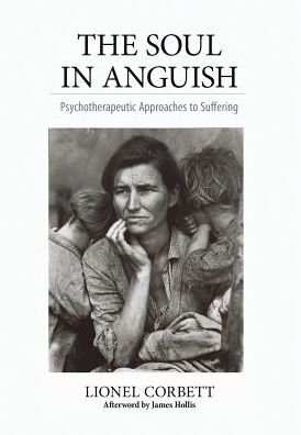 Cover for Lionel Corbett · The Soul in Anguish: Psychotherapeutic Approaches to Suffering (Hardcover Book) (2015)