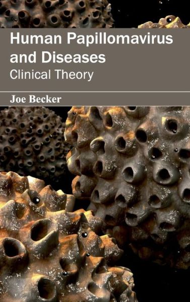 Cover for Becker, Joe, III · Human Papillomavirus and Diseases: Clinical Theory (Hardcover Book) (2015)