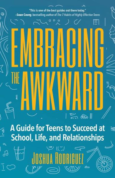 Cover for Joshua Rodriguez · Embracing the Awkward: A Guide for Teens to Succeed at School, Life and Relationships (Teen girl gift) (Paperback Bog) (2018)