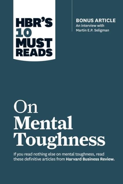 Cover for Harvard Business Review · HBR's 10 Must Reads on Mental Toughness (with bonus interview &quot;Post-Traumatic Growth and Building Resilience&quot; with Martin Seligman) (HBR's 10 Must Reads) - HBR's 10 Must Reads (Paperback Bog) (2018)