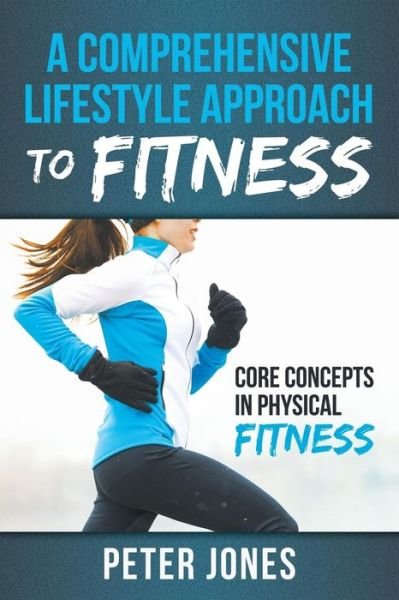 Cover for Peter Jones · A Comprehensive Lifestyle Approach to Fitness: Core Concepts in Physical Fitness (Taschenbuch) (2015)