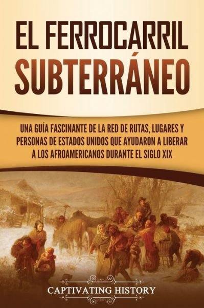 Cover for Captivating History · El ferrocarril subterraneo (Paperback Book) (2021)