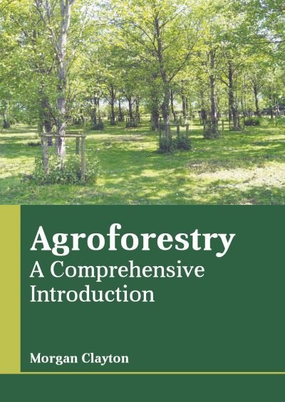 Cover for Morgan Clayton · Agroforestry: A Comprehensive Introduction (Hardcover Book) (2022)