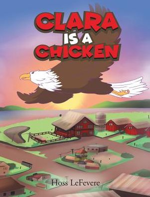 Cover for Hoss Lefevere · Clara Is a Chicken (Hardcover Book) (2018)