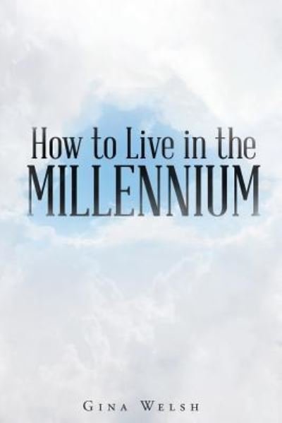 Gina Welsh · How to Live in the Millennium (Taschenbuch) (2017)