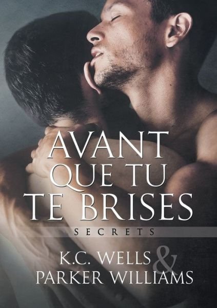 Cover for K Wells · Avant Que Tu Te Brises (Translation) - Secrets (Francais) (Paperback Book) (2018)