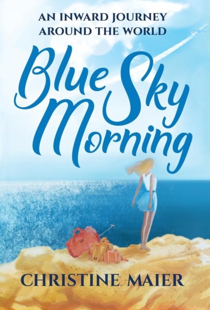 Cover for Christine Maier · Blue Sky Morning (Hardcover Book) (2017)
