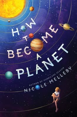 Cover for Nicole Melleby · How to Become a Planet (Hardcover Book) (2021)