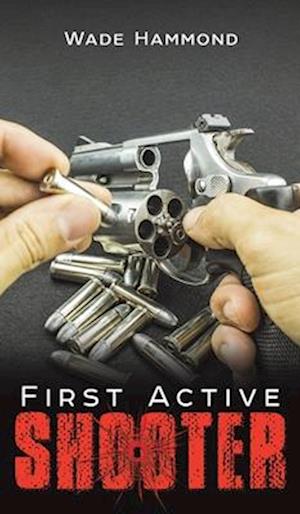 Cover for Wade Hammond · First Active Shooter (Hardcover Book) (2025)