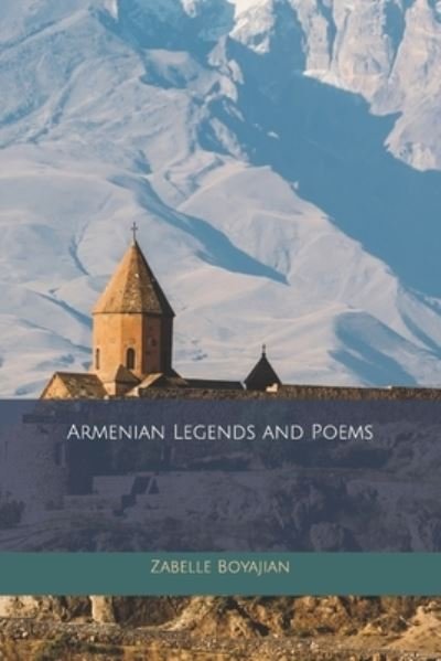 Cover for Zabelle C Boyajian · Armenian Legends and Poems (Paperback Book) (2020)