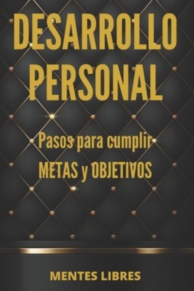 Cover for Mentes Libres · DESARROLLO PERSONAL Pasos para Cumplir METAS y OBJETIVOS (Book) (2020)