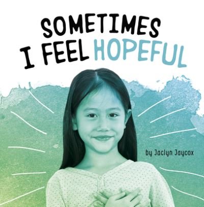 Cover for Jaclyn Jaycox · Sometimes I Feel Hopeful (Book) (2022)