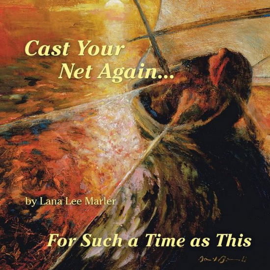 Cover for Lana Lee Marler · Cast Your Net Again...For Such a Time as This (Paperback Book) (2022)