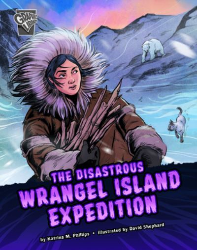 Cover for Katrina M Phillips · The Disastrous Wrangel Island Expedition (Paperback Book) (2022)