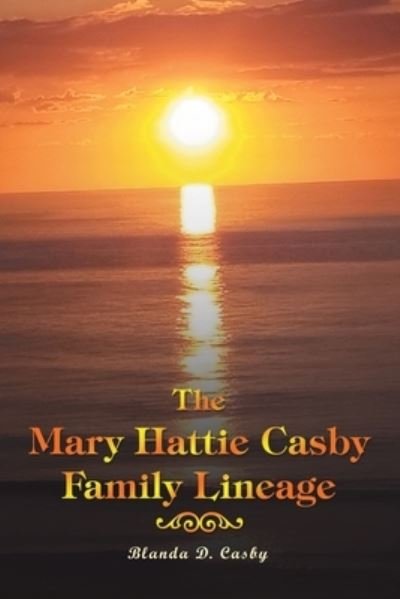 Cover for Blanda D Casby · The Mary Hattie Casby Family Lineage (Pocketbok) (2021)