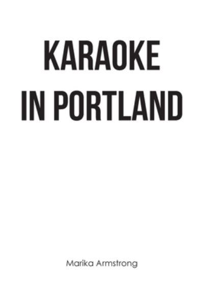 Cover for Marika Armstrong · Karaoke in Portland (Book) (2022)