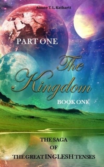 Aimee T L Kathartt · The Kingdom (Paperback Book) (2019)