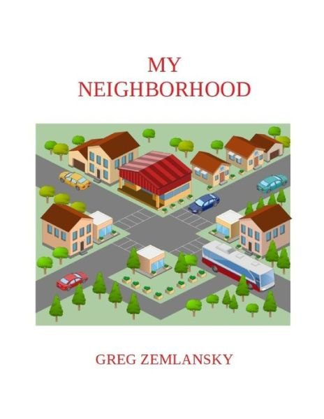 Cover for Greg Zemlansky · My Neighborhood (Pocketbok) (2019)