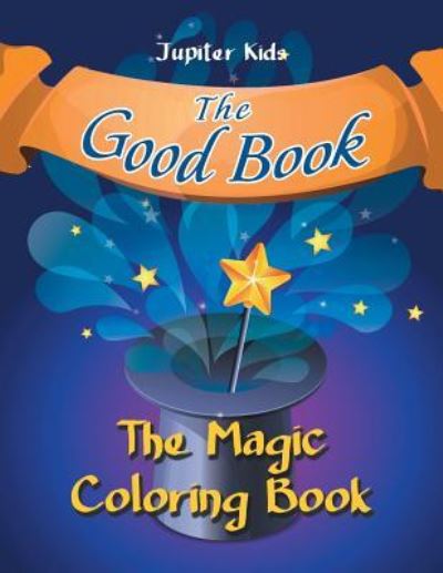 Cover for Jupiter Kids · The Good Book: The Magic Coloring Book (Paperback Book) (2016)