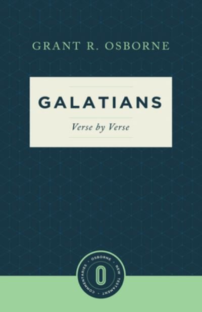 Galatians Verse by Verse - Grant R. Osborne - Kirjat - Faithlife Corporation - 9781683590361 - keskiviikko 19. heinäkuuta 2017