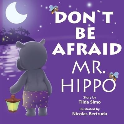 Cover for Tilda Simo · Don`t be afraid, Mr. Hippo! (Paperback Book) (2019)