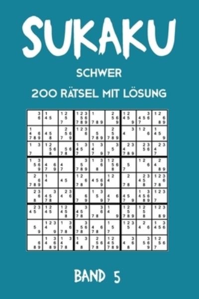 Cover for Tewebook Sukaku · Sukaku Schwer 200 Ratsel mit Loesung Band 5 (Taschenbuch) (2019)