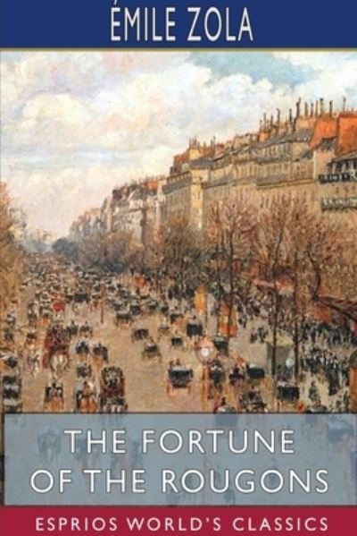 Cover for Émile Zola · The Fortune of the Rougons (Esprios Classics) (Paperback Book) (2024)