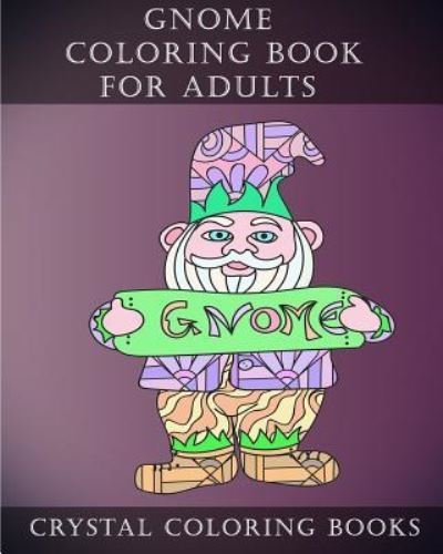 Cover for Crystal Coloring Books · Gnome Coloring Book for Adults (Paperback Book) (2018)