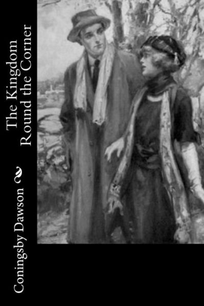 Cover for Coningsby Dawson · The Kingdom Round the Corner (Paperback Book) (2018)