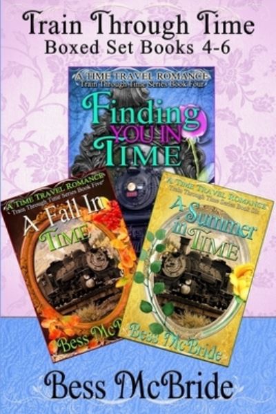 Train Through Time Boxed Set Books 4-6 - Bess McBride - Kirjat - Createspace Independent Publishing Platf - 9781721551361 - perjantai 14. syyskuuta 2018