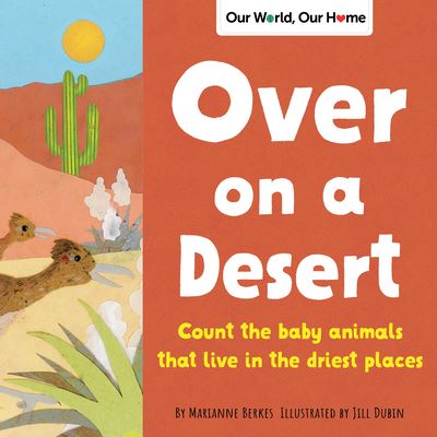 Cover for Marianne Berkes · Over on a Desert: Count the baby animals that live in the driest places - Our World, Our Home (Kartongbok) (2022)