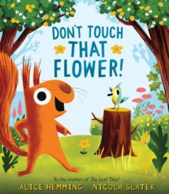 Cover for Alice Hemming · Don't Touch That Flower! - A Squirrel &amp; Bird Book (Gebundenes Buch) (2023)