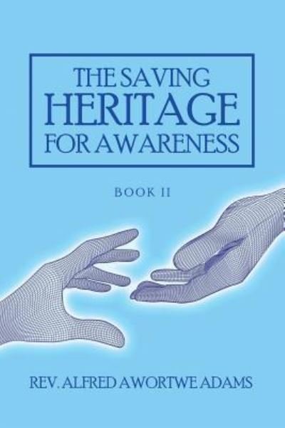 Cover for REV Alfred Awortwe Adams · The Saving Heritage for Awareness (Pocketbok) (2019)
