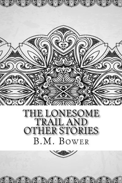Cover for B M Bower · The Lonesome Trail and Other Stories (Pocketbok) (2018)