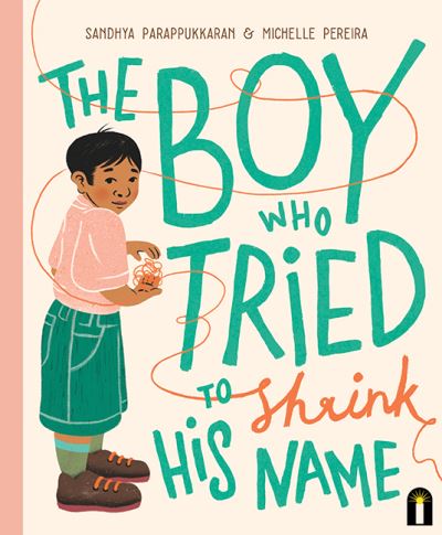 Cover for Sandhya Parappukkaran · The Boy Who Tried to Shrink His Name (Hardcover Book) (2021)