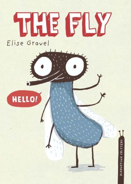 Cover for Elise Gravel · The Fly (Disgusting Creatures) (Hardcover Book) (2014)