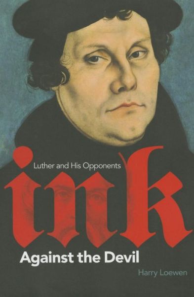 Cover for Harry Loewen · Ink Against the Devil: Luther and His Opponents (Pocketbok) (2015)