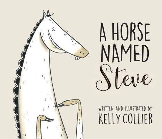 Cover for Kelly Collier · A Horse Named Steve (Hardcover Book) (2017)