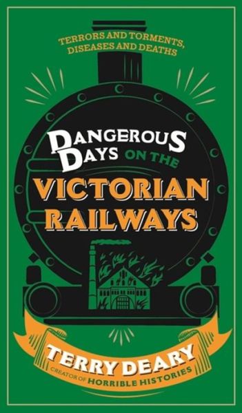 Cover for Terry Deary · Dangerous Days on the Victorian Railways: Feuds, Frauds, Robberies and Riots - Dangerous Days (Paperback Book) (2015)