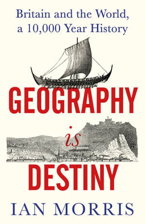 Cover for Ian Morris · Geography Is Destiny: Britain and the World, a 10,000 Year History (Taschenbuch) [Main edition] (2023)
