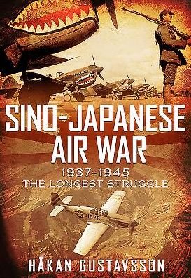 Cover for Hakan Gustavsson · Sino-Japanese Air War 1937-1945: The Longest Struggle (Gebundenes Buch) (2016)