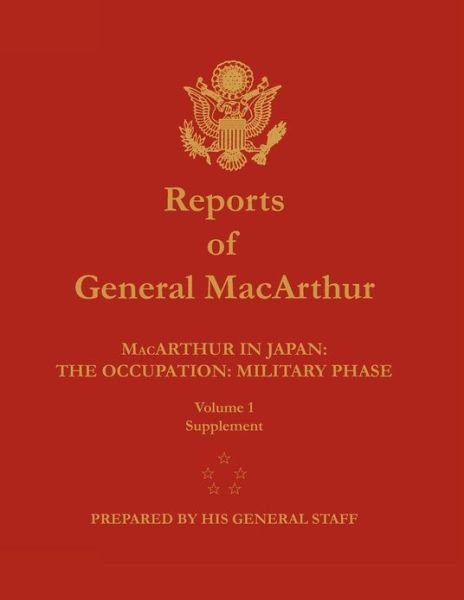 Cover for Center of Military History · Reports of General Macarthur: Macarthur in Japan: the Occupation: Military Phase. Volume 1 Supplement (Paperback Book) (2012)