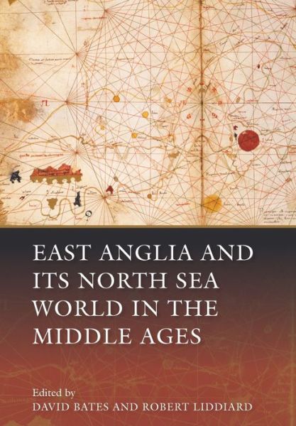 Cover for David Bates · East Anglia and its North Sea World in the Middle Ages (Paperback Book) (2015)