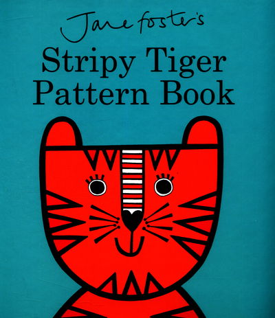 Cover for Jane Foster · Jane Foster's Stripy Tiger Pattern Book (Board book) (2016)